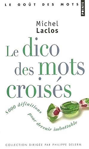 Beispielbild fr Le Dico des mots crois s. 8 000 d finitions pour devenir imbattable Laclos, Michel zum Verkauf von LIVREAUTRESORSAS