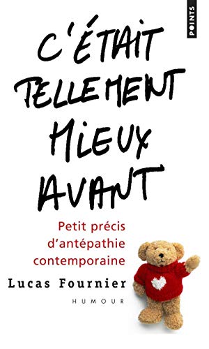 Stock image for C'tait tellement mieux avant : Petit prcis d'antpathie contemporaine for sale by Ammareal
