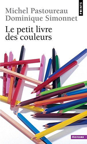 Le petit livre des couleurs (French Edition) (9782757803103) by Michel Pastoureau; Dominique Simonnet