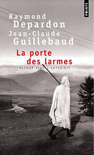 La Porte des larmes: Retour vers l'Abyssinie (9782757803622) by Depardon, Raymond; Guillebaud, Jean-Claude