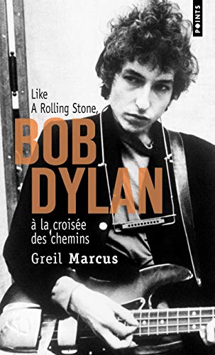 9782757803912: Bob Dylan La Croisee Des Chemins - Like a Rolling Stone  (French Edition) - AbeBooks - Greil Marcus; Thierry Pitel (Traduction):  2757803913