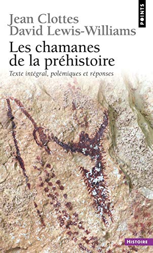 Stock image for Les chamanes de la prhistoire: Transe et magie dans les grottes ornes Suivi de Aprs Les Chamanes, polmiques et rponses for sale by Librairie Pic de la Mirandole