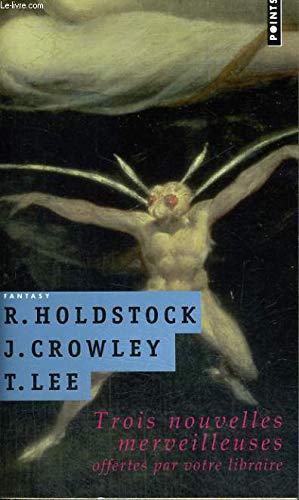 Imagen de archivo de Trois nouvelles merveilleuses [Poche] R. Holdstock; J. Crowley et T. Lee a la venta por BIBLIO-NET