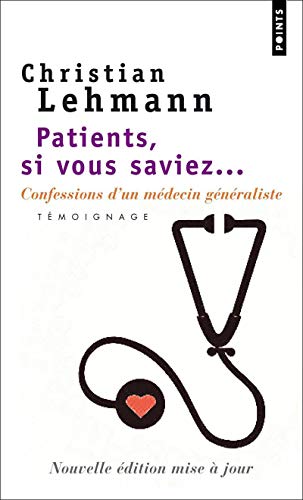 Stock image for Patients, Si Vous Saviez. Confessions D'un Medecin Generaliste (Points documents): Confessions d'un m decin g n raliste for sale by WorldofBooks