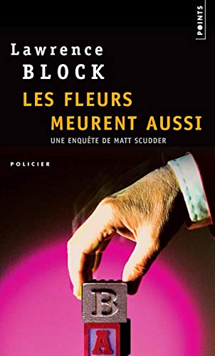 Fleurs Meurent Aussi(les) (Points policiers) (French Edition) (9782757804568) by Block, Lawrence