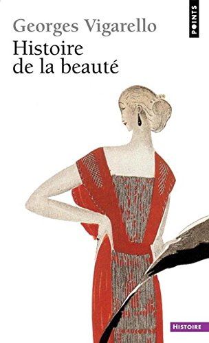 Stock image for Histoire de la beaut : Le corps et l'art d'embellir de la Renaissance  nos jour for sale by medimops