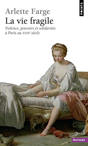 Stock image for Vie Fragile. Violence, Pouvoirs Et Solidarit's Paris Au Xviiie Si'cle(la) (French Edition) for sale by Wonder Book