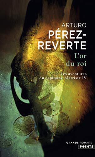 Beispielbild fr L'Or du roi. Les Aventures du Capitaine Alatriste, t. 4 (4) zum Verkauf von Ammareal