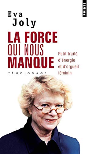 La Force qui nous manque: Petit traitÃ© d'Ã©nergie et d'orgueil fÃ©minin (9782757806821) by Joly, Eva