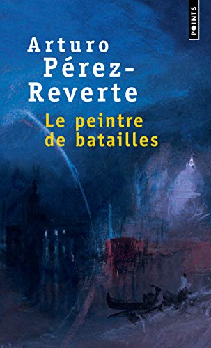 Le Peintre De Batailles (French Edition) (9782757808047) by Perez-Reverte, Arturo