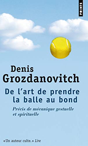 9782757808658: De l'art de prendre la balle au bond: Prcis de mcanique gestuelle & spirituelle (Points)