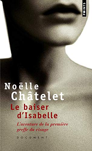 Beispielbild fr Le Baiser d'Isabelle. L'aventure de la premire greffe du visage zum Verkauf von books-livres11.com