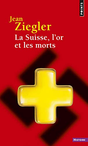 La Suisse, l'or et les morts (9782757810620) by Ziegler, Jean