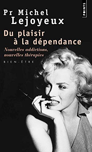 Stock image for Du plaisir  la dpendance. Nouvelles addictions, nouvelles thrapies. : bien-tre for sale by Ammareal