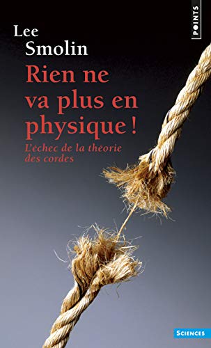 Stock image for Rien ne va plus en physique ! : L'chec de la thorie des cordes (Points Sciences) for sale by Librairie l'Aspidistra