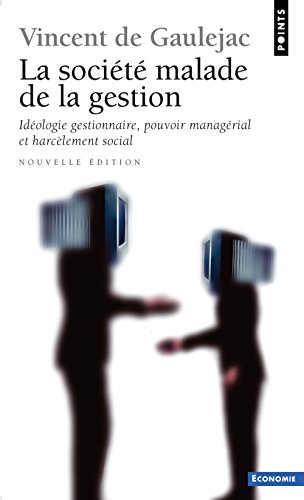 Stock image for La socit malade de la gestion : Idologie gestionnaire, pouvoir managrial et harclement social for sale by medimops