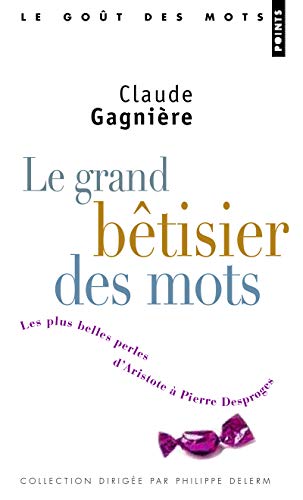 Beispielbild fr Le Grand Btisier des mots. Les plus belles perles d'Aristote  Pierre Desproges zum Verkauf von Ammareal