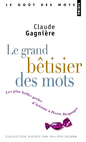 Stock image for Le Grand Btisier des mots. Les plus belles perles d'Aristote  Pierre Desproges for sale by Ammareal