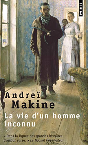 La vie d un homme inconnu - Makine, Andreï