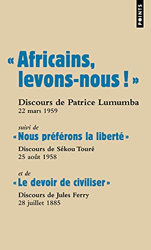9782757819999:  Africains, levons-nous !  (Les Grands Discours): suivi de  Nous prfrons la libert  et de  Le devoir de civiliser  (Points documents)