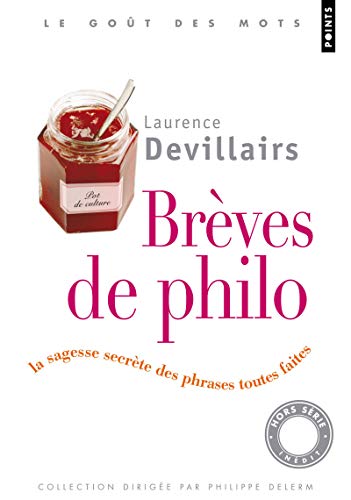 Beispielbild fr Brves de philo - La sagesse secrte des phrases toutes faites zum Verkauf von Ammareal