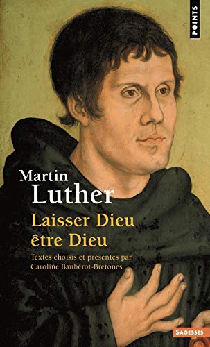 9782757820575: Martin Luther. Laisser Dieu tre Dieu (Voix spirituelles) (Points Sagesses)