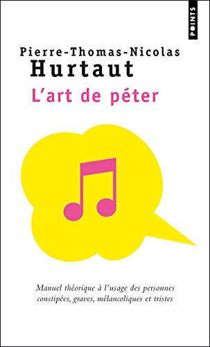 9782757821954: L'Art de pter: Manuel thorique  l'usage des personnes constipes, graves, mlancoliques et tristes (Points documents)