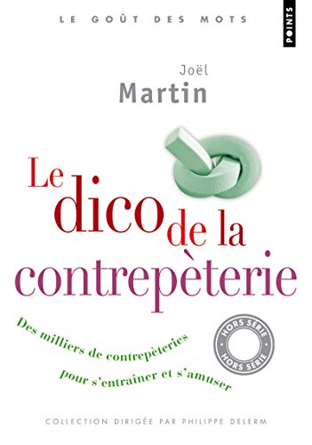 Dico de La Contrep'terie. Des Milliers de Contrep'teries Pour S'Entra+ner Et S'Amuser(le) (English and French Edition) (9782757824771) by Martin, Jo'l