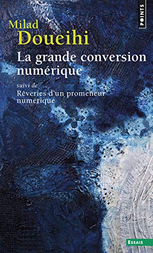 Beispielbild fr La Grande conversion numrique. suivi de Rveries d'un promeneur numrique zum Verkauf von Ammareal