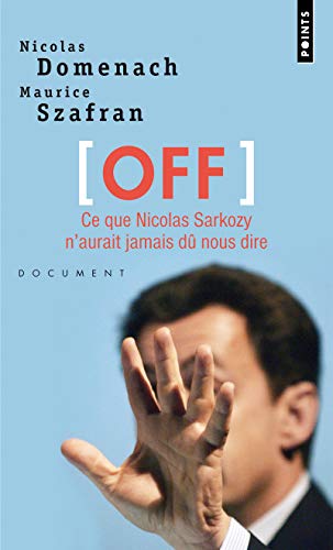 Stock image for Off: Ce que Nicolas Sarkozy n'aurait jamais d nous dire for sale by GF Books, Inc.