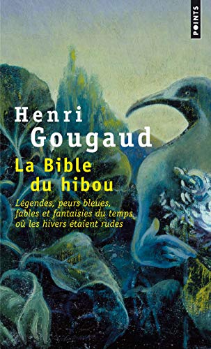 9782757827123: La Bible du hibou: Lgendes, peurs bleues, fables et fantaisies du temps o les hivers taient rudes