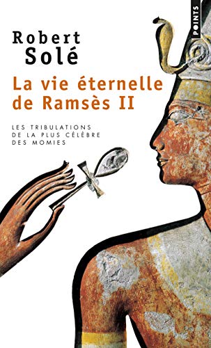 La vie éternelle de ramsès ii - Solé, Robert