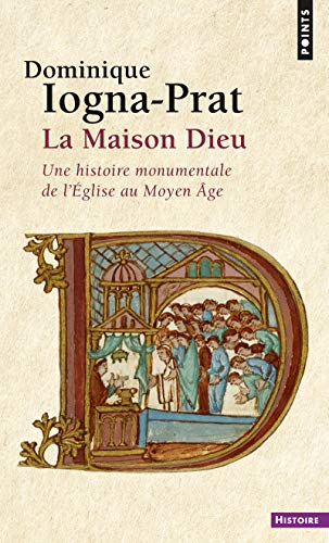 Beispielbild fr La Maison-Dieu : Une histoire monumentale de l'Eglise au Moyen Age (800-1200) zum Verkauf von medimops