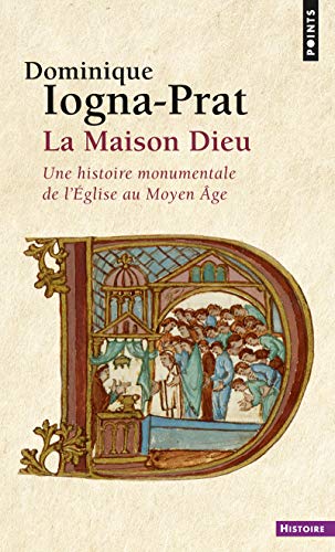 9782757829721: La Maison Dieu: Une histoire monumentale de l'Eglise au Moyen ge (Points Histoire)