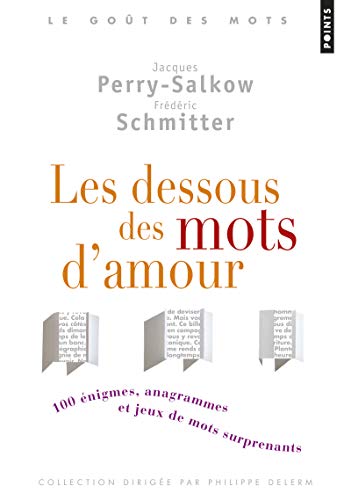 Stock image for Les Dessous des mots d'amour: 100 nigmes, anagrammes et jeux de mots surprenants for sale by Ammareal