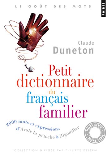 9782757830949: Petit Dictionnaire du franais familier: 2000 mots et expressions, d'Avoir la ptoche  Zigouiller (Points Got des mots)