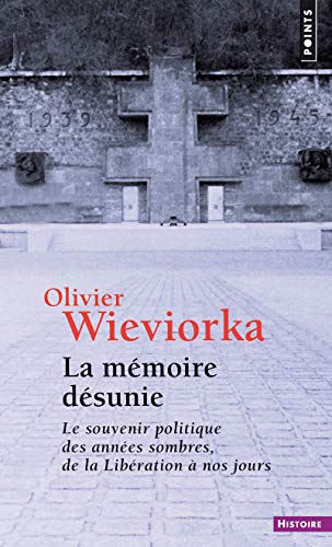 La MÃ©moire dÃ©sunie: Le souvenir politique des annÃ©es sombres, de la LibÃ©ration Ã  nos jours (9782757831830) by Wieviorka, Olivier