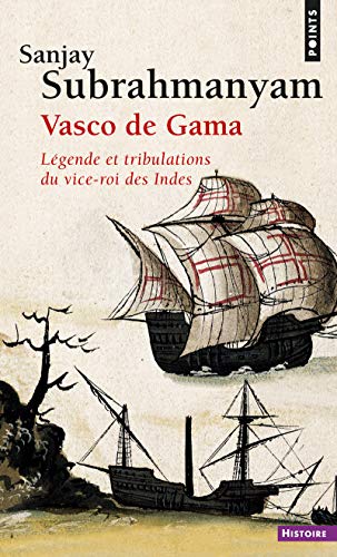 Beispielbild fr Vasco de Gama: Lgende et tribulations du vice-roi des Indes zum Verkauf von Ammareal