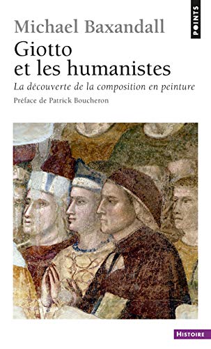 Stock image for Giotto Et Les Humanistes : La Dcouverte De La Composition En Peinture : 1340-1450 for sale by RECYCLIVRE