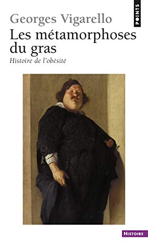 Stock image for Les Mtamorphoses du gras. Histoire de l'obsit du Moyen Age au XXe sicle for sale by Ammareal
