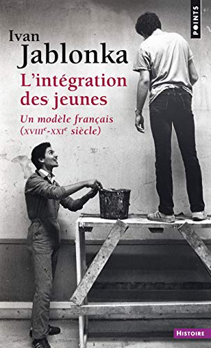 9782757834442: L'Intgration des jeunes (Un modle franais (XVIIIe-XXIe sicle)) (Points Histoire)