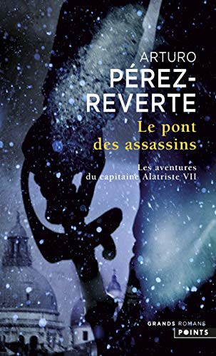 Beispielbild fr Pont Des Assassins. Les Aventures Du Capitaine Alatriste, T. 7(le) (Points grands romans) (French Edition) zum Verkauf von Better World Books: West