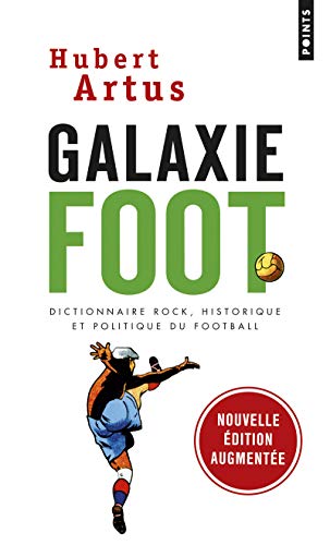 Stock image for Galaxie Foot. Dictionnaire rock, historique et politique du football [Paperback] Artus, Hubert for sale by LIVREAUTRESORSAS