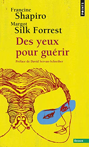 Stock image for Des yeux pour gurir: EMDR : la thrapie pour surmonter l'angoisse, le stress et les traumatismes for sale by Gallix