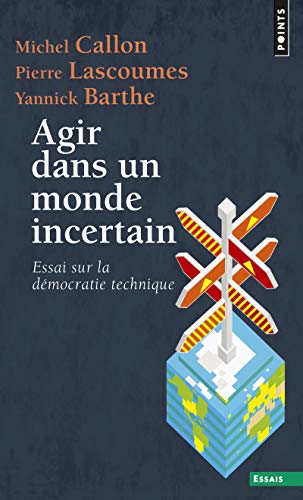 Beispielbild fr Agir dans un monde incertain: Essai sur la dmocratie technique zum Verkauf von Gallix