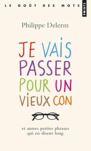 9782757841396: Je vais passer pour un vieux: Et autres petites phrases qui en disent long