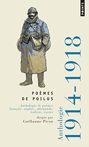 Poèmes de poilus : Anthologie de poèmes français, anglais, allemands, italiens, russes 1914-1918 - Picon, Guillaume