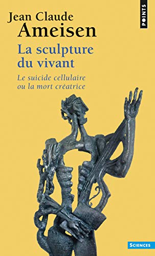Beispielbild fr La sculpture du vivant : Le suicide cellulaire ou la mort cratrice zum Verkauf von medimops