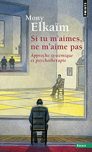 Beispielbild fr Si tu m'aimes, ne m'aime pas: Approche systmique et psychothrapie zum Verkauf von GF Books, Inc.