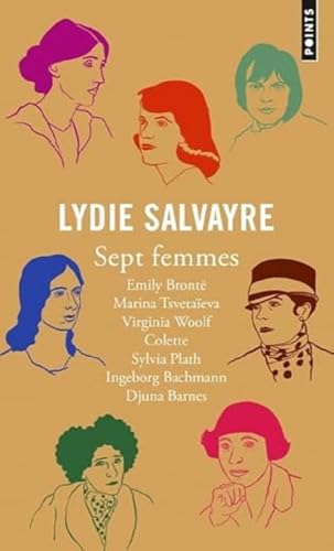 Beispielbild fr Sept femmes: Emily Bront, Marina Tsvetaeva, Virginia Woolf, Colette, Sylvia Plath, Ingeborg Bachmann, Djuna Bar zum Verkauf von Irish Booksellers